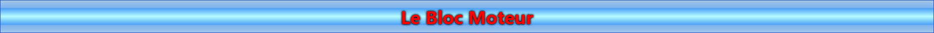 Le Bloc Moteur